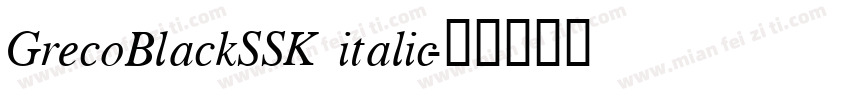 GrecoBlackSSK italic字体转换